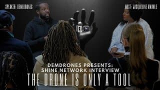 DEMDRONES: SHINE NETWORK INTERVIEW, THE DRONE IS JUST A TOOL